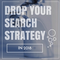 Drop Your Search Strategy in 2018