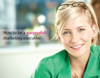 How to be a high performing marketing executive in today&#039;s competitive environment