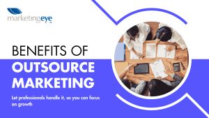 6 Key Benefits of Outsourcing Marketing for Growing Businesses